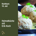Kochkurs Juli - Heimatküche mit Erik Koch